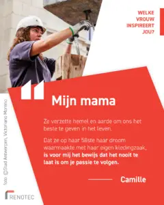 "Eén van de vrouwen die mij enorm inspireert is mijn mama. Ze heeft altijd haar kinderen op de eerste plaats gezet, met zoveel liefde en zorg. Ze verzette hemel en aarde om ons het beste te kunnen geven in het leven. Dat ze op haar 58ste nog haar droom achternaging en haar eigen kledingzaak opende, is voor mij het ultieme voorbeeld dat het nooit te laat is om je passie te volgen. Daarnaast wil ik ook mijn vrouwelijke collega-projectleiders bedanken. Hun vastberadenheid, professionaliteit en teamspirit motiveren mij dagelijks om het beste van mezelf te geven en samen projecten af te werken waar we trots op kunnen zijn!"